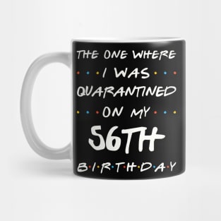 Quarantined On My 56th Birthday Mug